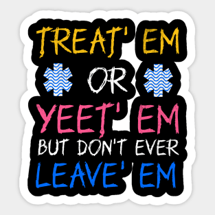 Funny Treat' Em Yeet' Em EMT EMS ER Ambulance Paramedic Sticker